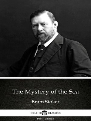 cover image of The Mystery of the Sea by Bram Stoker--Delphi Classics (Illustrated)